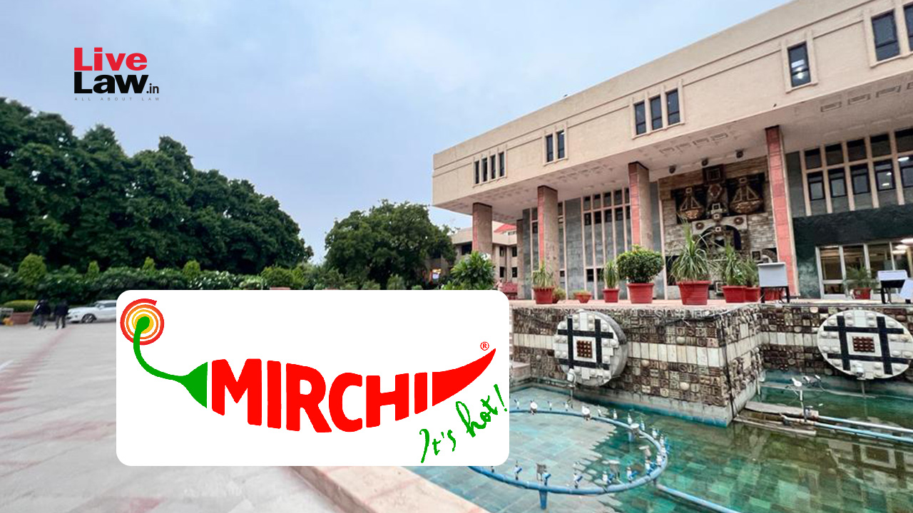 Delhi High Court Issues Permanent Injunction Against Copyright Infringement Of 'Mirchi' And 'Radio Mirchi' Content