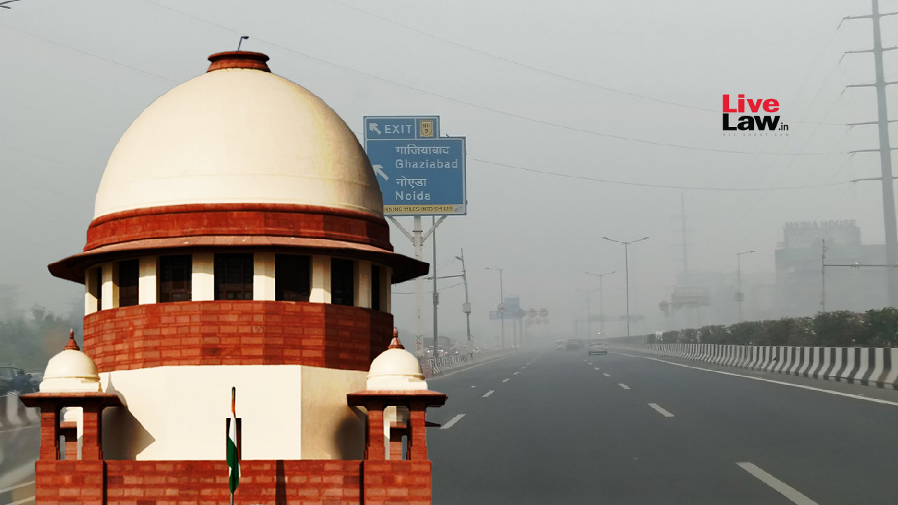 Delhi Air Pollution | 'Advocate Commissioners Risked Life To Report Violations' : Supreme Court Seeks Police's Explanation