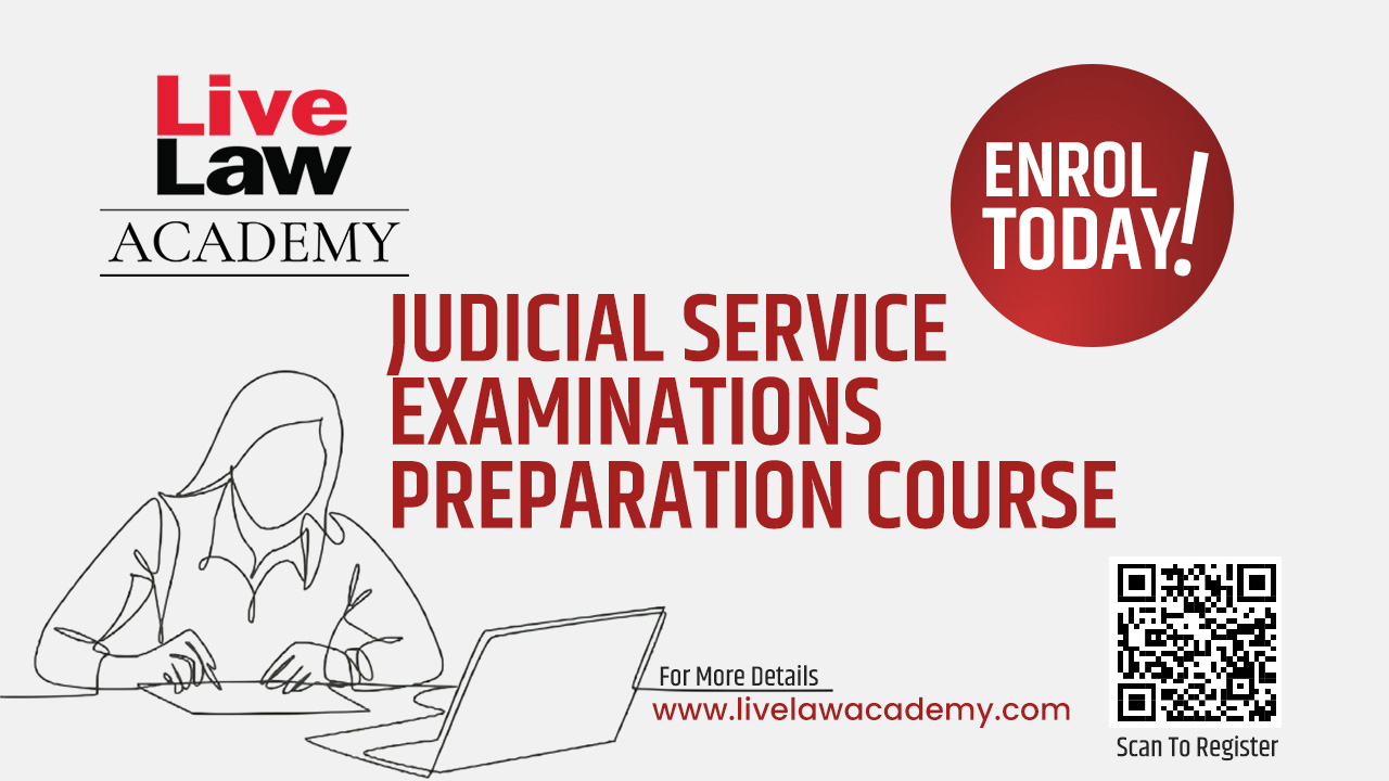 Enrol Today! LiveLaw Academy's Judicial Service Examinations Preparation Course