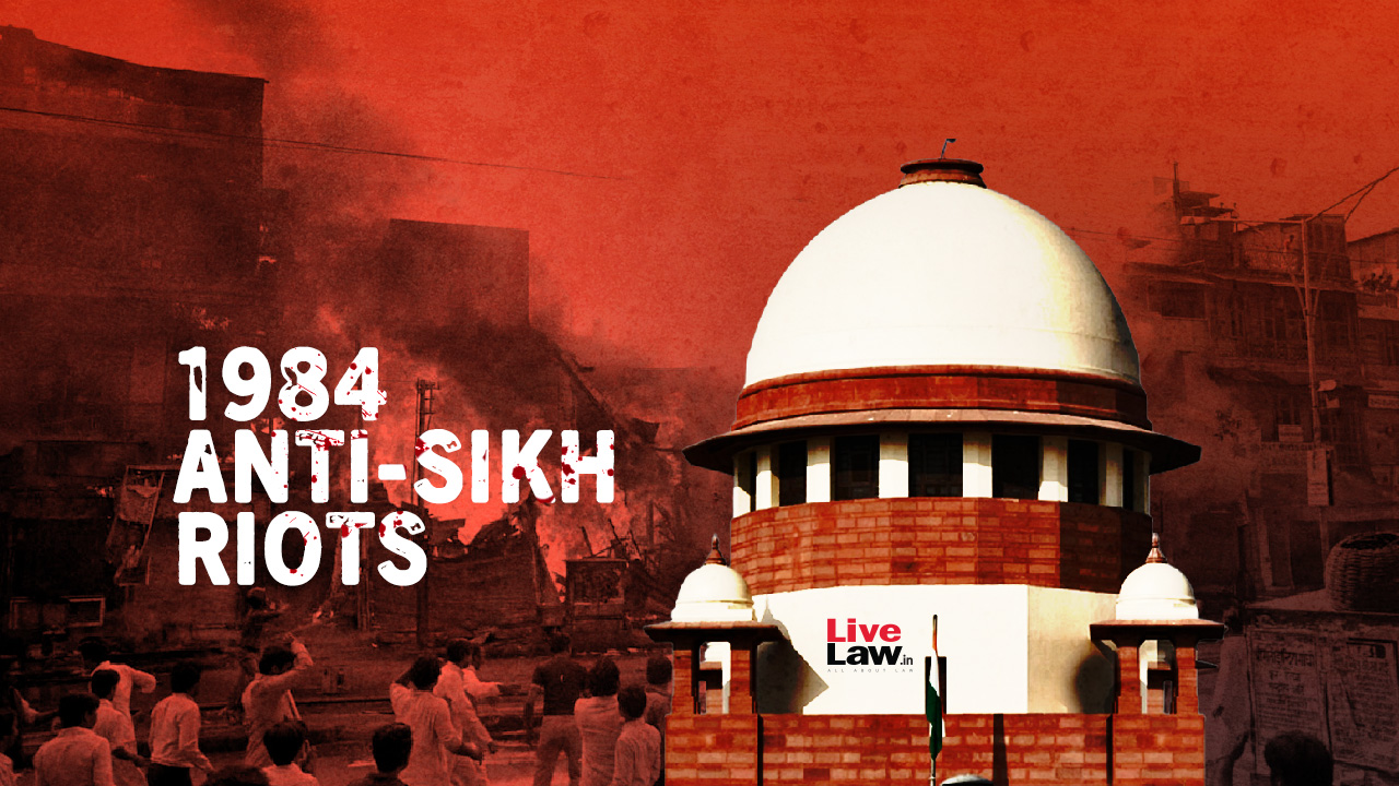 1984 Anti-Sikh Riots: Supreme Court Urges Punjab Govt To Consider Relief For 39 Families Unable To Prove They're Genuine Riot Victims