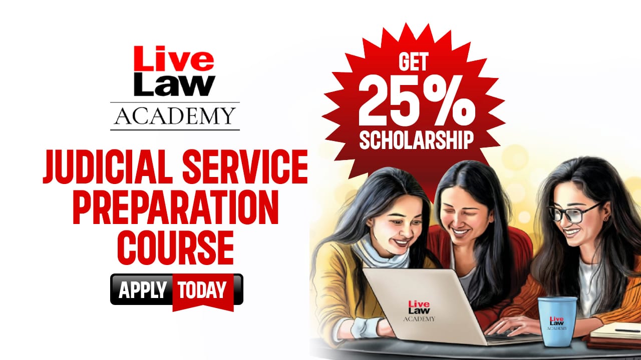 FEW DAYS LEFT To Get 25% Scholarship For Judicial Service Examination Preparation Course By LiveLaw Academy