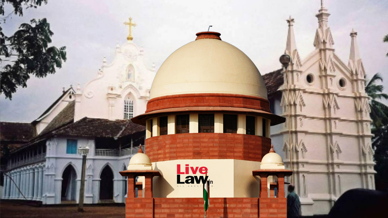 Malankara Orthodox-Jacobite Church Dispute : Supreme Court Directs Status Quo; Seeks Data On Population & Assets Of Both Denominations