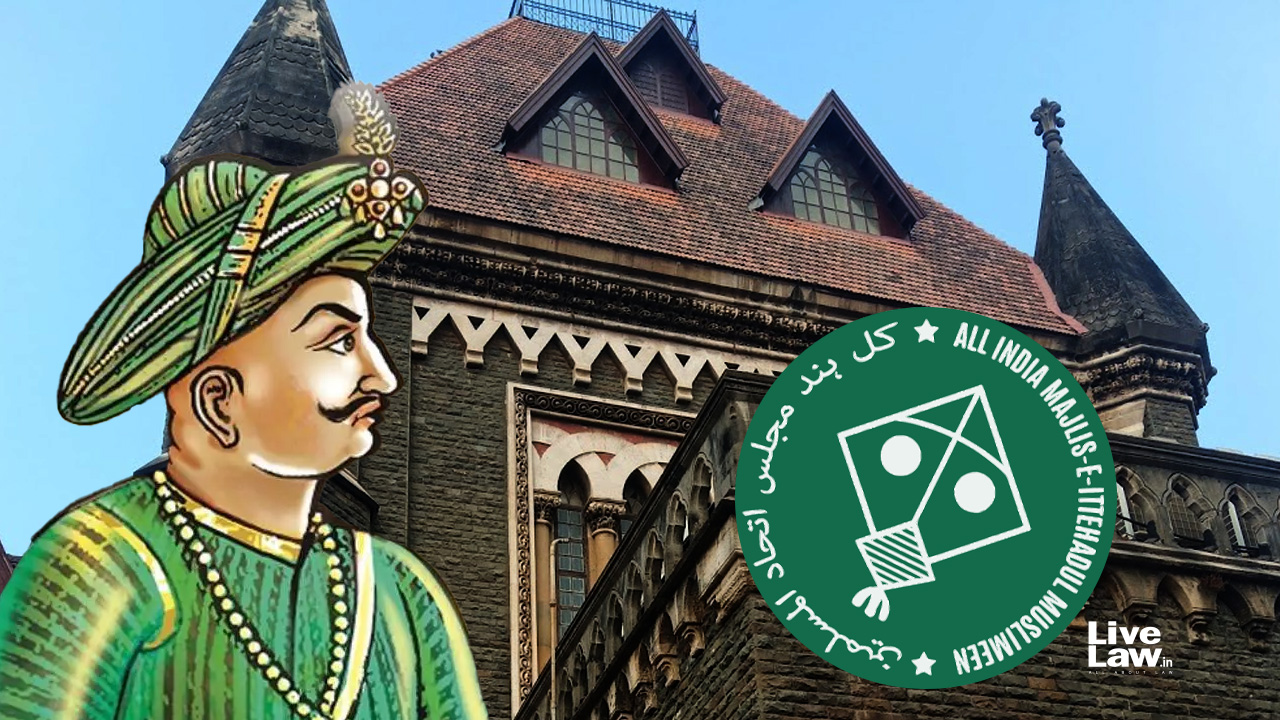 Bombay HC Shuns Maharashtra Govt's 'Law & Order' Excuse, Paves Way For AIMIM Rally In Pune To Celebrate Tipu Sultan's Birth Anniversary