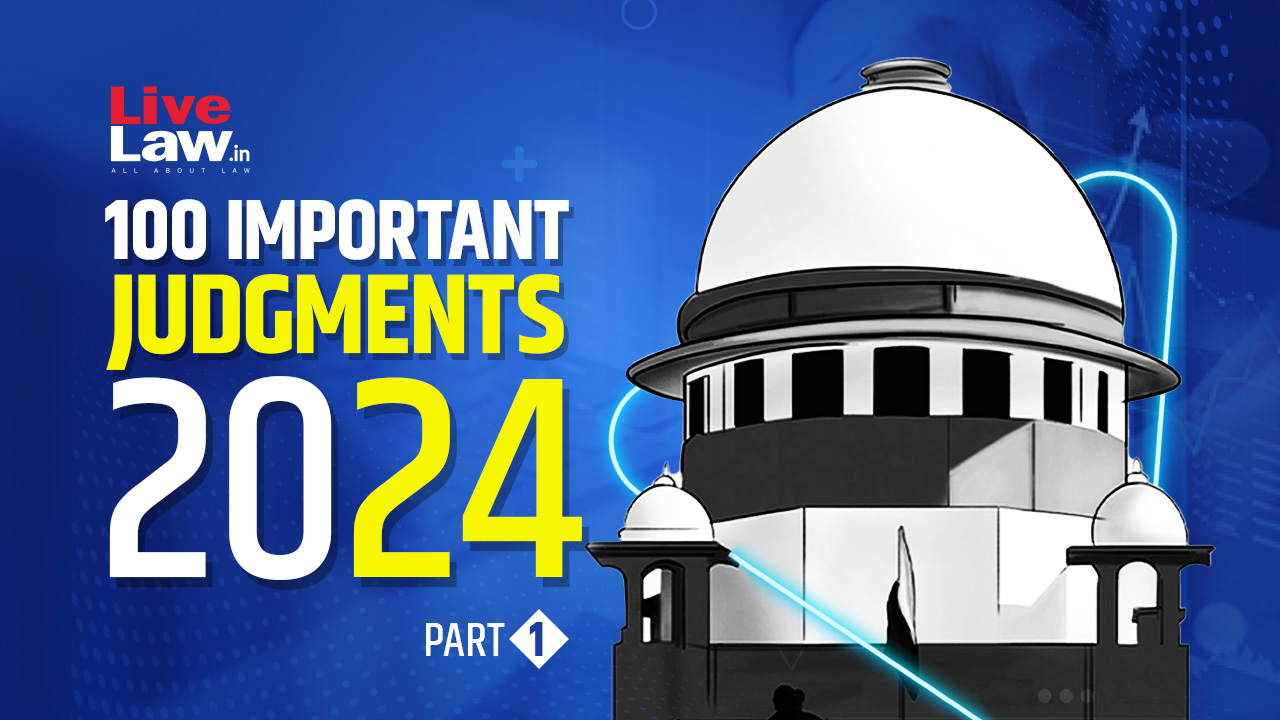 100 Important Supreme Court Judgments Of 2024 - Part 1 [1-25]