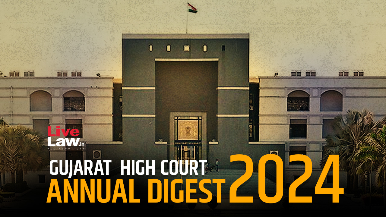 Gujarat High Court Annual Digest 2024: Part-I [Citations 1-100]