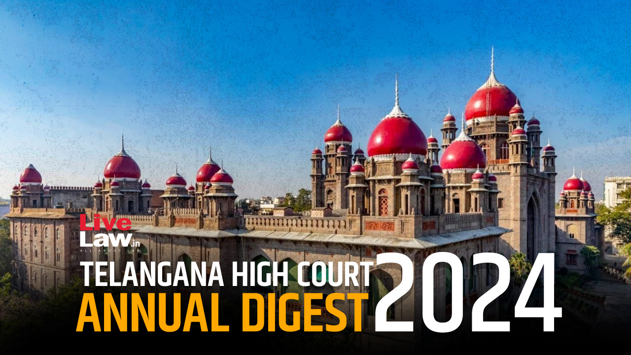 Telangana High Court Annual Digest 2024 [PART I]