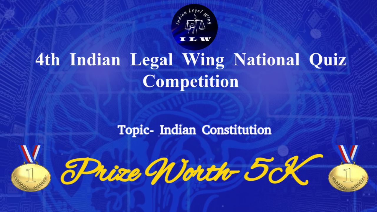 4th Indian Legal Wing National Quiz Competition [15th Jan 2025]