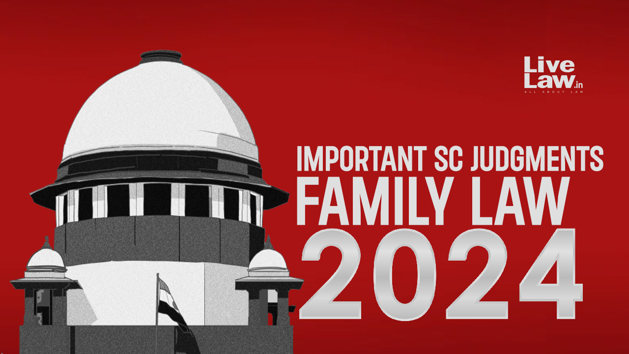 Supreme Court Yearly Digest 2024: Family Law [Marriage, Divorce, Child Custody, Alimony & Succession]