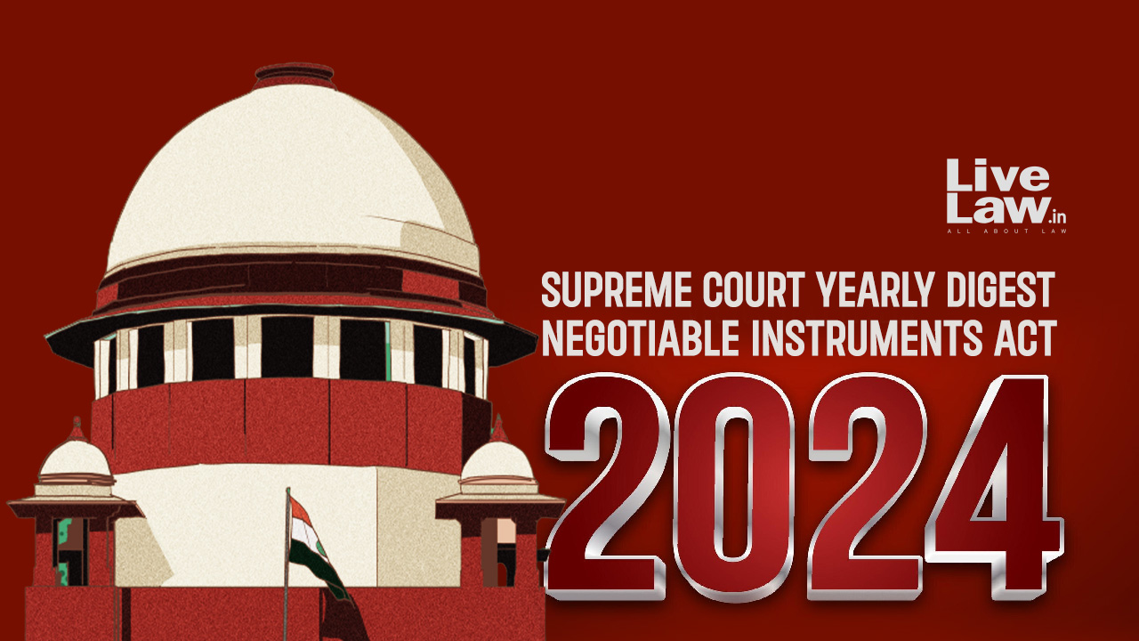 Supreme Court Yearly Digest 2024: Negotiable Instruments Act, 1881