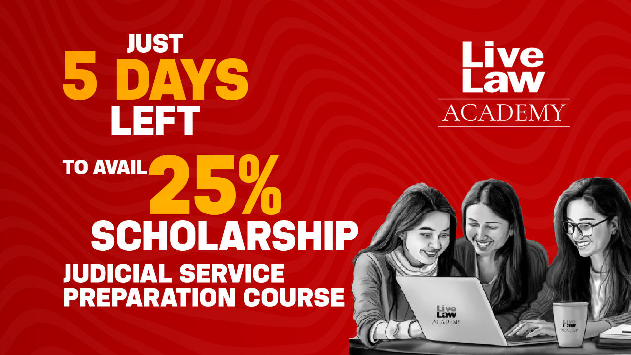 4 DAYS Left To Avail 25% Scholarship For Judicial Service Examination Preparation Course By LiveLaw Academy