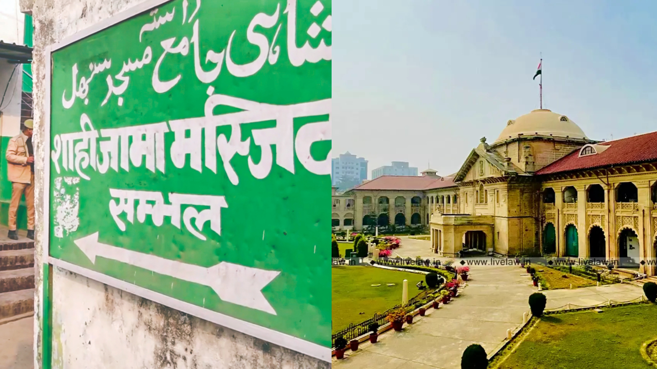 Sambhal Mosque Row: Hindu Respondent Disputes '1927 Agreement' In Allahabad HC; Intent To Avoid Bar Of 1991 Act, Claims Mosque Committee