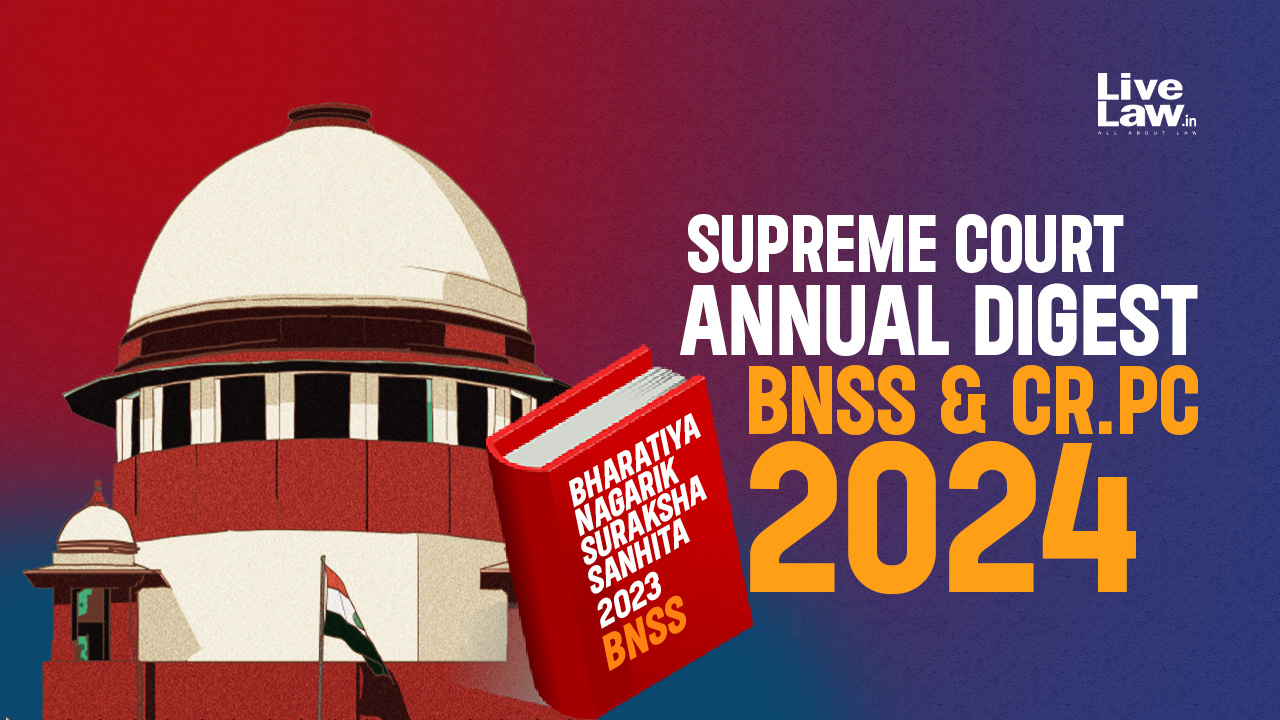 Supreme Court Annual Digest 2024: BNSS & Cr.PC