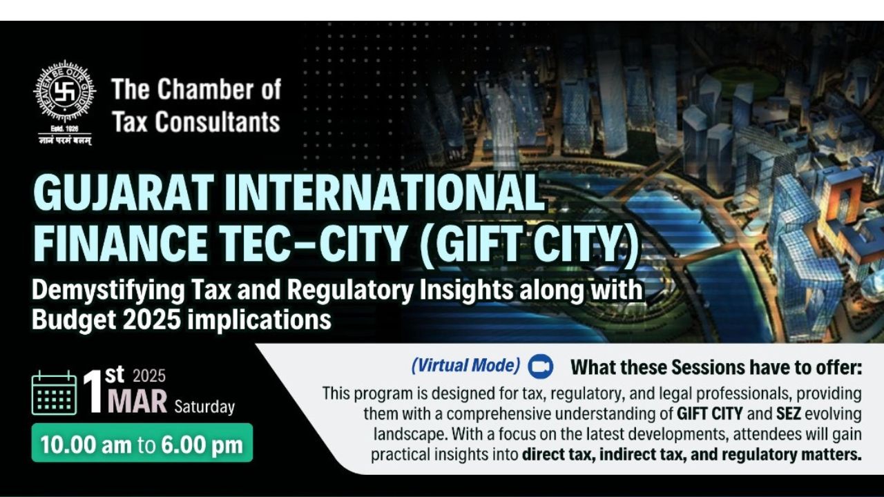 Chamber of Tax Consultants: Gujarat International Finance Tec-City - Demystifying Tax And Regulatory Insights Alongwith Budget 2025 Implications