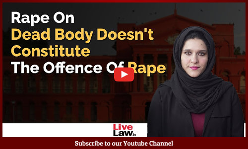 500px x 300px - Rape On Dead Body Doesn't Constitute The Offence Of Rape : Karnataka High  Court [Video]