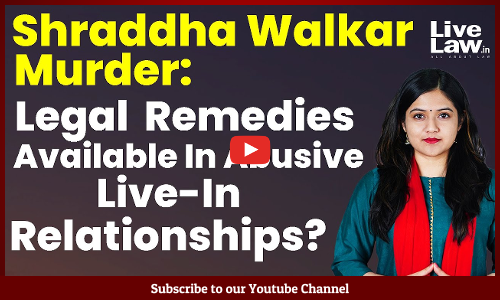 Shraddha Walkar Murder: Legal Remedies Available In Abusive Live-In ...