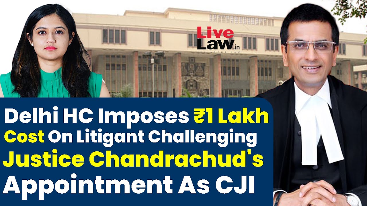 Delhi HC Imposes ₹1 Lakh Cost On Litigant Challenging Justice ...